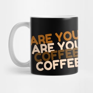 are you brewing coffee for me Mug